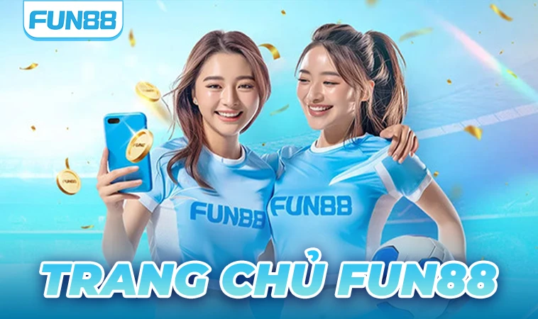 Fun88 - Nhà Cái Fun 88 - Trang Chủ Cá Cược Trực Tuyến Hàng Đầu Hiện Nay 34 Nhà Cái Fun 88 - Trang Chủ Cá Cược Trực Tuyến Hàng Đầu Hiện Nay