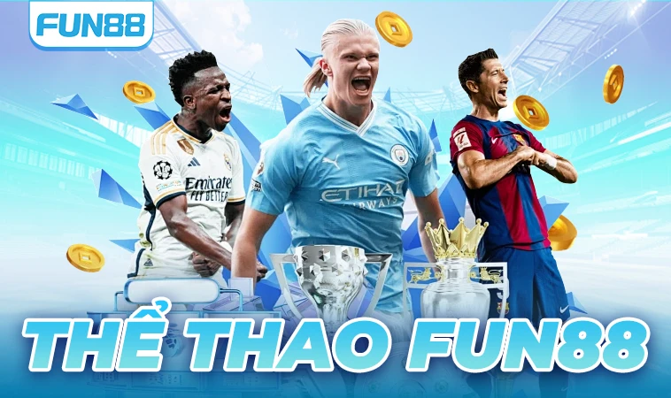 Fun88 - Nhà Cái Fun 88 - Trang Chủ Cá Cược Trực Tuyến Hàng Đầu Hiện Nay 36 Sảnh thể thao FUN88 an toàn uy tín để tham gia cá cược